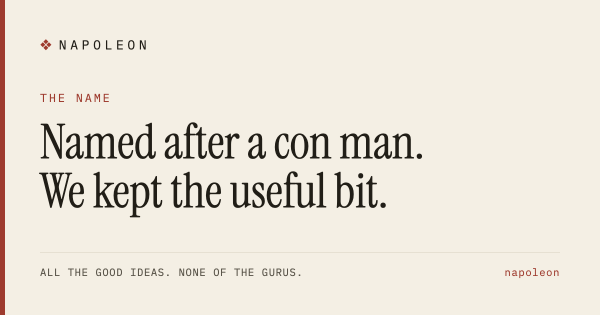 Named after Napoleon Hill, who invented the self-help guru and was also, by most accounts, a con man. We kept the useful bit.